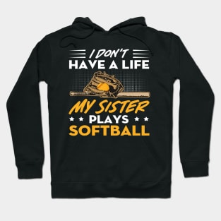 I Dont Have A Life My Sister Plays Softball Funny 2 Hoodie